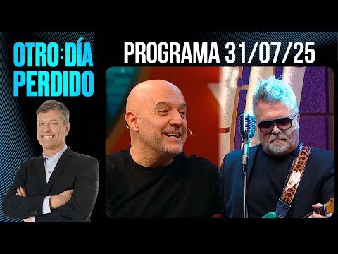 OTRO DÍA PERDIDO - Programa 31/07/25 - INVITADOS DE LUJO: EL PELADO LÓPEZ Y JUANCHI BALEIRÓN