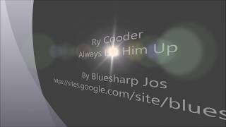 Always lift him up, Ry Cooder, Bluesharpjos