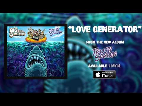 Big Something - Love Generator [Official Audio]