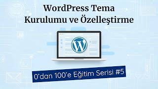 WordPress Tema Kurulumu ve Özelleştirme