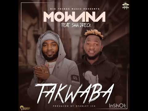 Mowana ft sha-dreck takwaba (prod.by Stanley ice)