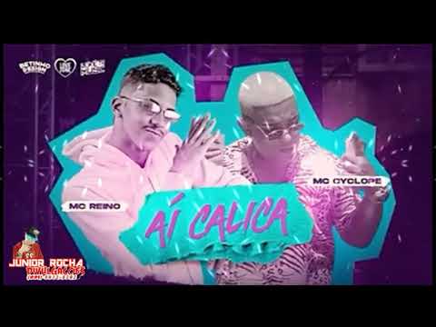 MC REINO E MC CYCLOPE - AÍ CALICA - REMIX BREGA FUNK