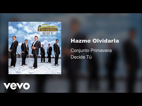 Conjunto Primavera - Hazme Olvidarla (Audio)