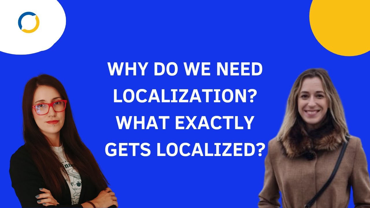 Why do we need localization? What exactly gets localized?