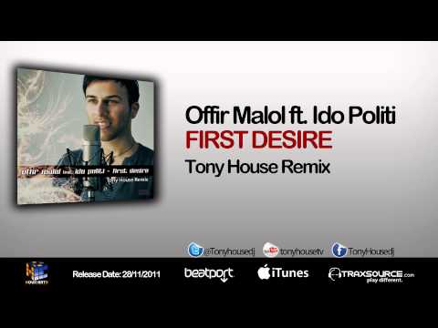 Offir Malol Feat. Ido Politi - First Desire (Tony House Remix)