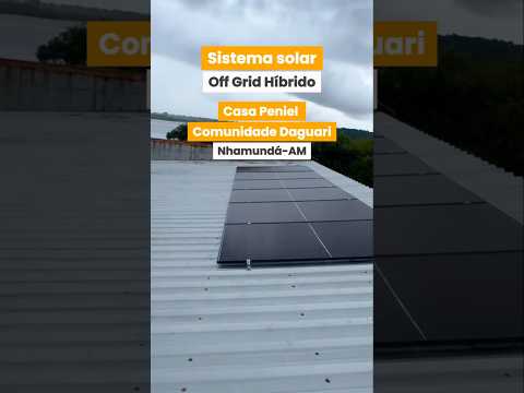 Sistema solar off grid híbrido na comunidade Daguari em Nhamundá-AM por Parintins Energia Solar