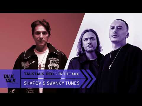 TalkTalk Records In The Mix #016 - Shapov & Swanky Tunes
