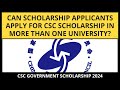 Can scholarship applicants apply for CSC Scholarship in more than one University ? #cscscholarship