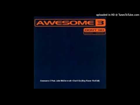 Awesome 3 Feat. Julie McDermott = Don't Go (Boy Raver Re-Edit)