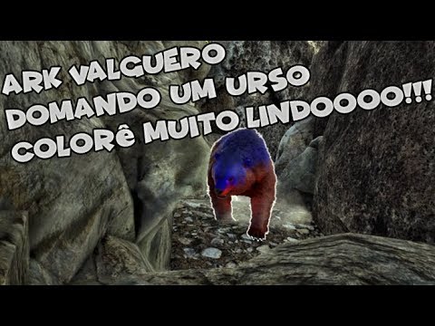 ARK VALGUERO Ep 35 DOMANDO UM URSO COLORÊ