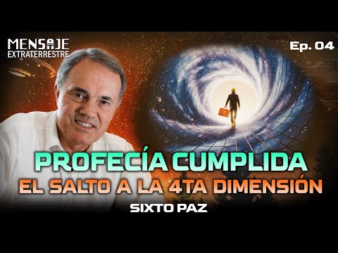 PROFECÍA CUMPLIDA: Sincronización de los Tiempos y Salto a la 4ª Dimensión | Sixto Paz