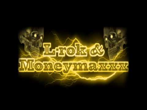L-rok & Moneymaxxx