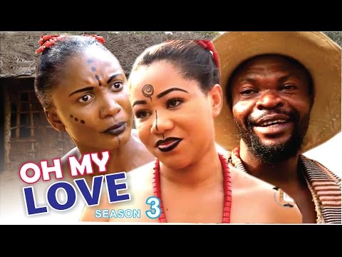 Oh! My Love Season 3 - 2016 Latest Nigerian Nollywood Movie