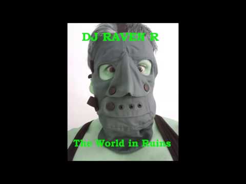 DJ RAVEN R - The World in Ruins (ft. Filthzilla & Someone Else)