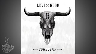 Download lagu Levi Blom - Cowboy Up mp3 Download lagu Levi Blom - Cowboy Up mp3