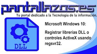 Windows 10: Registrar librerías DLL o Controles ActiveX - regsvr32.