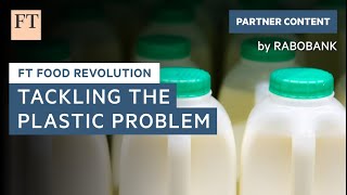 Packaging cuts food waste – but how do we solve the plastic problem? | FT Food Revolution