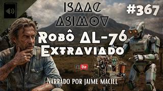#367 - Audiolivro  - Robô AL-76 Extraviado - Isaac Asimov