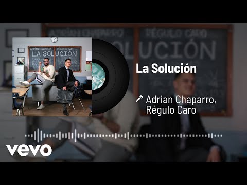 Adrian Chaparro, Régulo Caro - La Solución (Audio)
