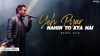 Yeh Pyar Nahi To Kya Hai - Lyrical Video | Rahul Jain