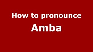 How to pronounce Amba