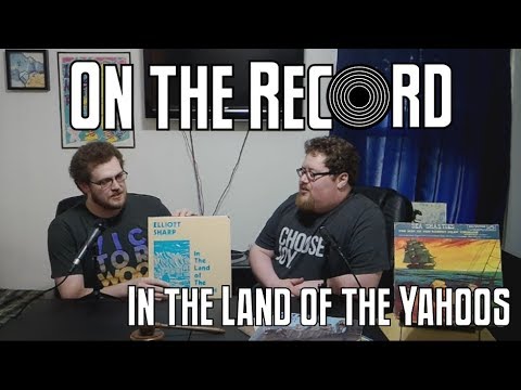 On the Record 03 - Elliott Sharp In the Land of the Yahoos