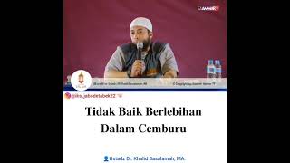 Download lagu Ustadz Dr.khalid Basalamah , ma (tidak baik berlebihan dalam cemburu) mp3