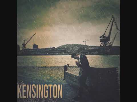 J.R.. Kensington - Dressed In Cold
