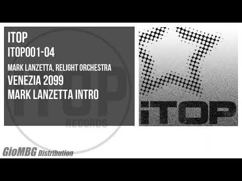 Mark Lanzetta, Relight Orchestra - Venezia 2099 [ Mark Lanzetta Intro ] ITOP001