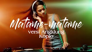 Download lagu matame matame Dj Angklung - ANTONIA feat erik Frank versi koplo full bass mp3 Download lagu matame matame Dj Angklung - ANTONIA feat erik Frank versi koplo full bass mp3