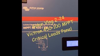 Solar Vlog 2-24 - Critical Loads - Victron 450-100 MPPT charge controller.