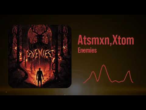 Atsmxn,Xtom - Emenies (official audio)