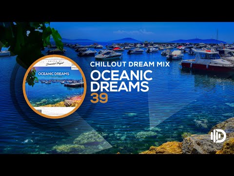 Oceanic Dreams 38 - Chillout Dream Mix (By Dreamlab Project)