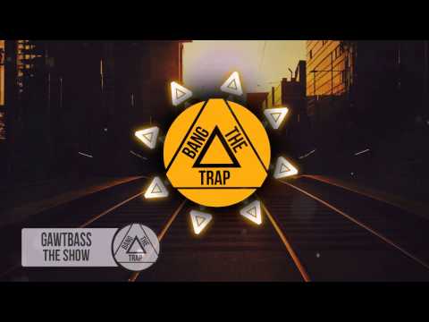 GAWTBASS - The Show (Original Mix)