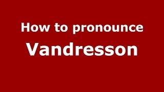 How to pronounce Vandresson
