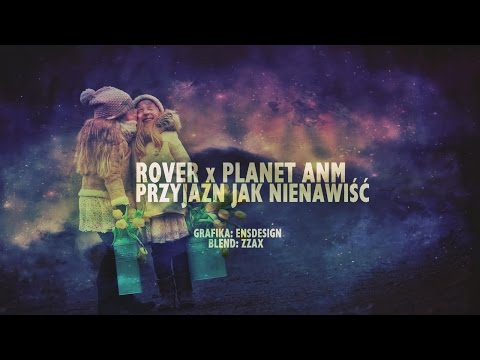 Rover x Planet ANM - Przyjaźń Jak Nienawiść (Zzax Blend)