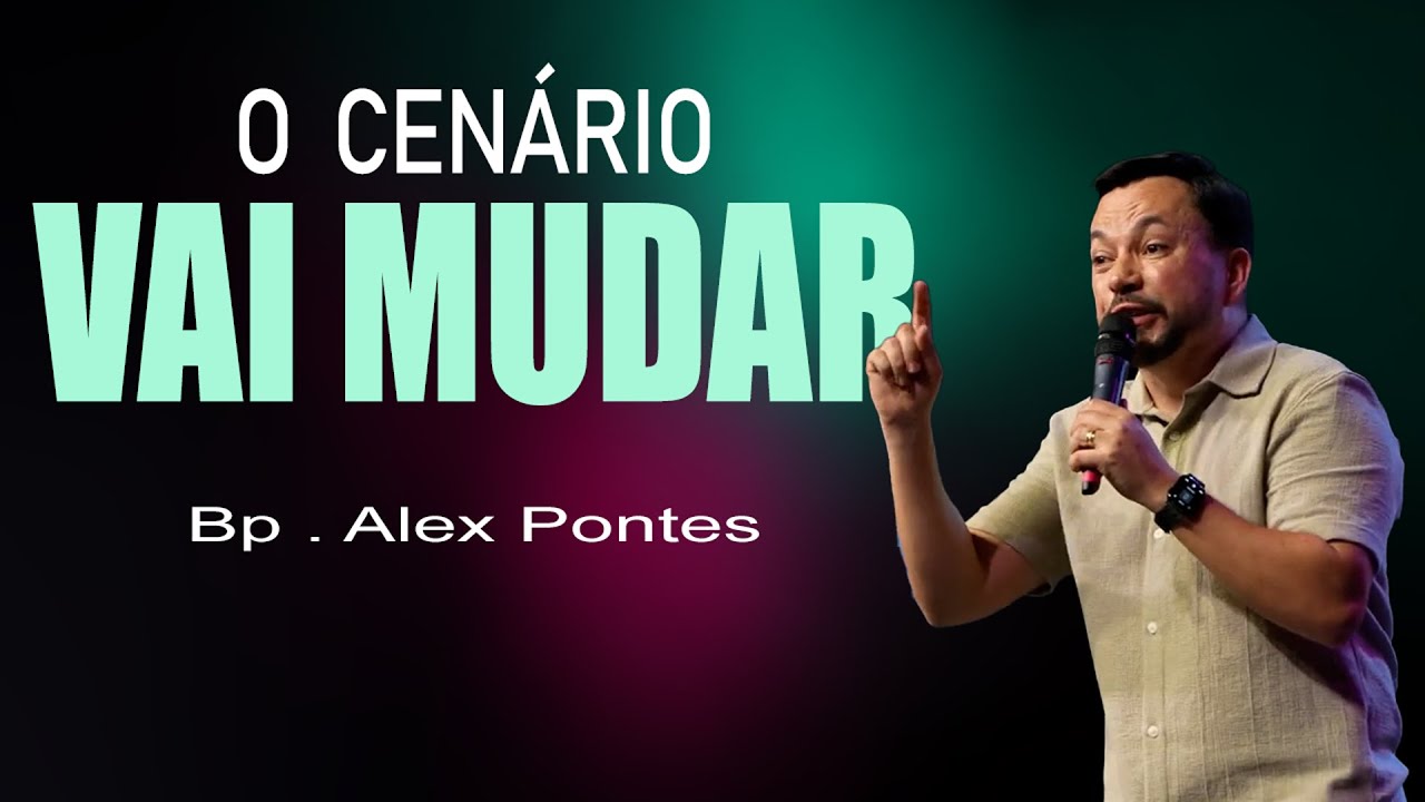 O cenário vai mudar - Bp. Alex Pontes - Cabana Church