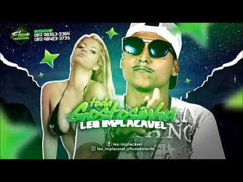 LÉO IMPLACÁVEL - TODA GOSTOSINHA Musica Nova 2018