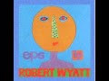 Robert Wyatt - Pigs
