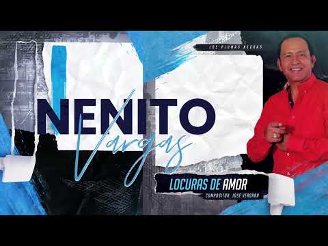 LOCURAS DE AMOR  - NENITO VARGAS Y LOS PLUMAS NEGRAS
