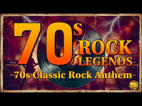 70s Legends Of Rock - 70s Best Rock Songs - 70s Classic Rock Anthem