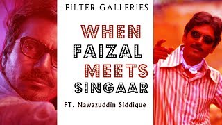 When Faizal Khan Meets Singaar Singh | Feat Nawazudin Siddique | Petta | GOW |  FILTER GALLERIES