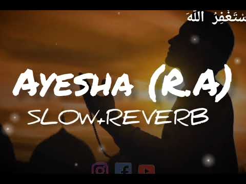 HEART TOUCHING (SLOW+REVERB) QASIDAH AYESHA (R.A) - STORY OF AYESHA (R.A) - #localrehan #naat #video