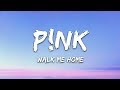 P Nk Walk Me Home Lyrics