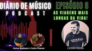 AS VIAGENS MAIS LONGAS DA VIDA | EPISÓDIO 8 | DIÁRIO DE MUSICO PODCAST
