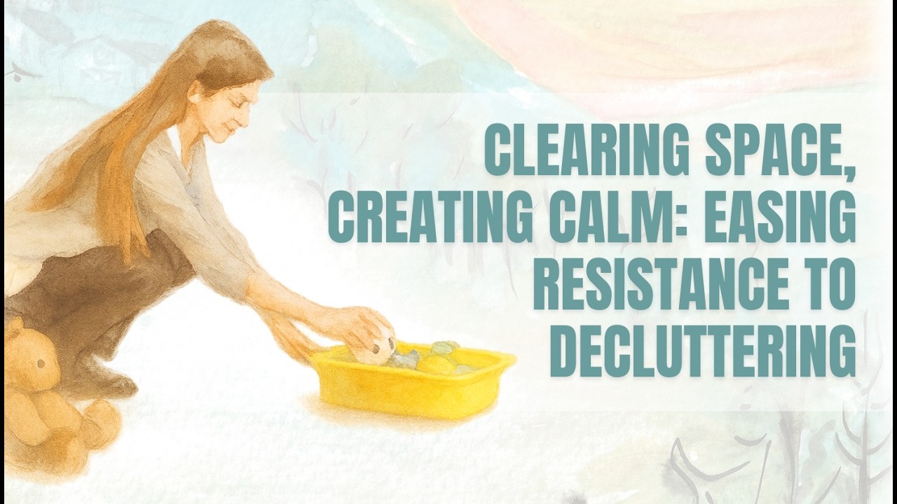 Start Decluttering Without Resistance (Begin with You)