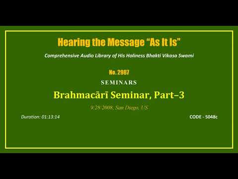 2987 Brahmacari Seminar, Part 3, 2008 09 28, San Diego, California, USA, CODE 5048c mp3