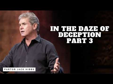 In The Daze of Deception - Part 3 - Partor Jack Hibbs