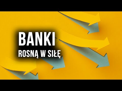 Banki rosną w siłę
