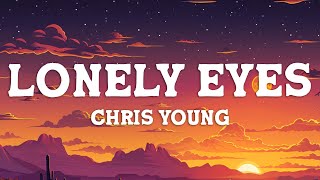 Chris Young - Lonely Eyes (Lyrics)